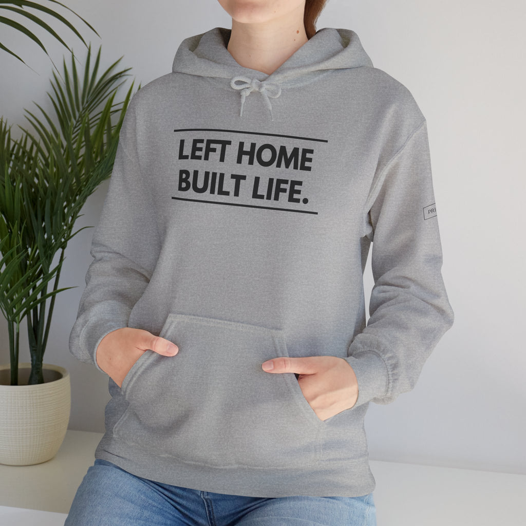 Left Home Built Life Hoodie — A Story of Courage & New Beginnings