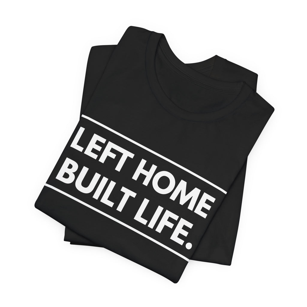 Left Home Built Life