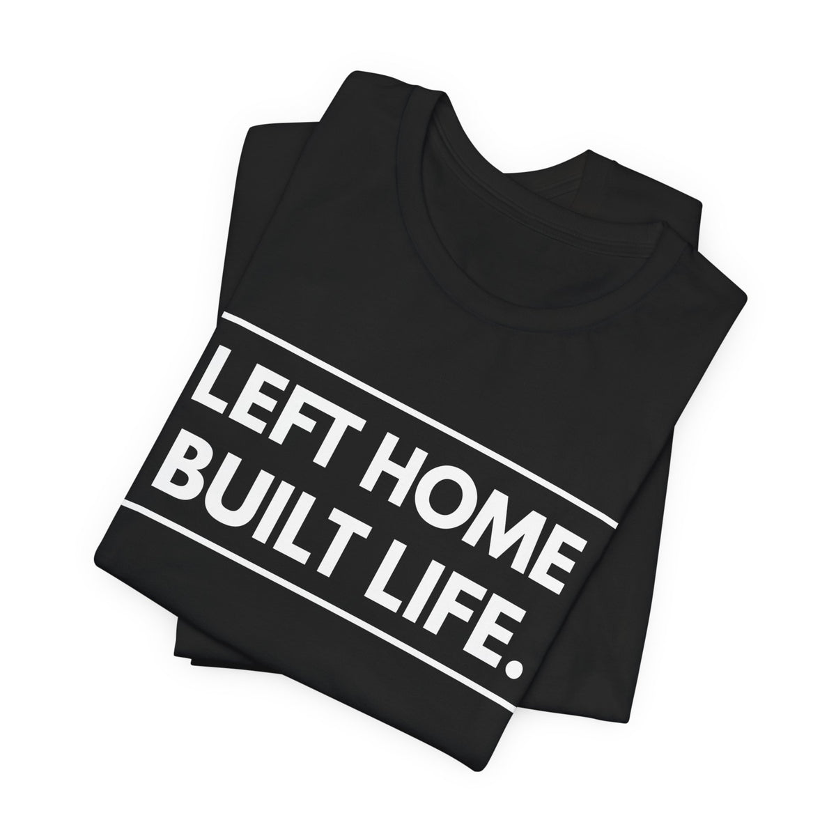 Left Home Built Life