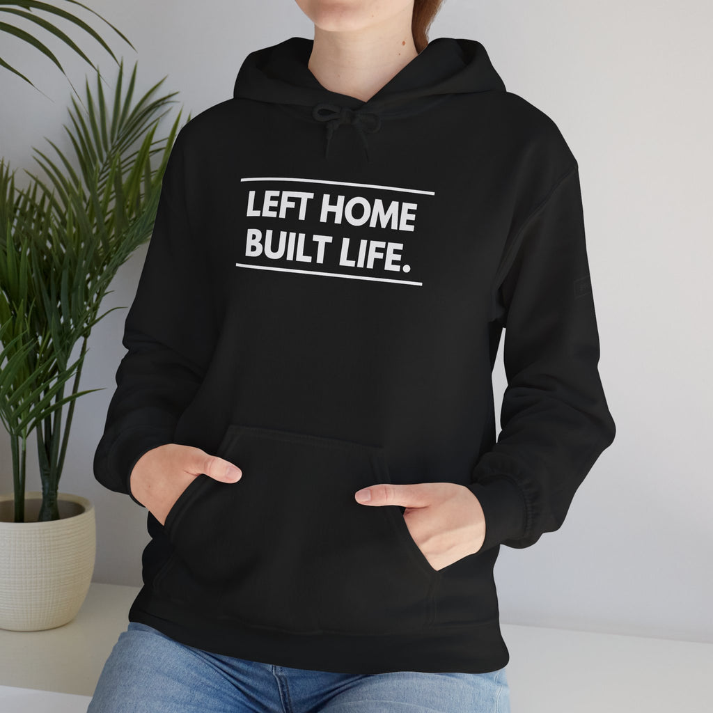 Left Home Built Life Hoodie — A Story of Courage & New Beginnings