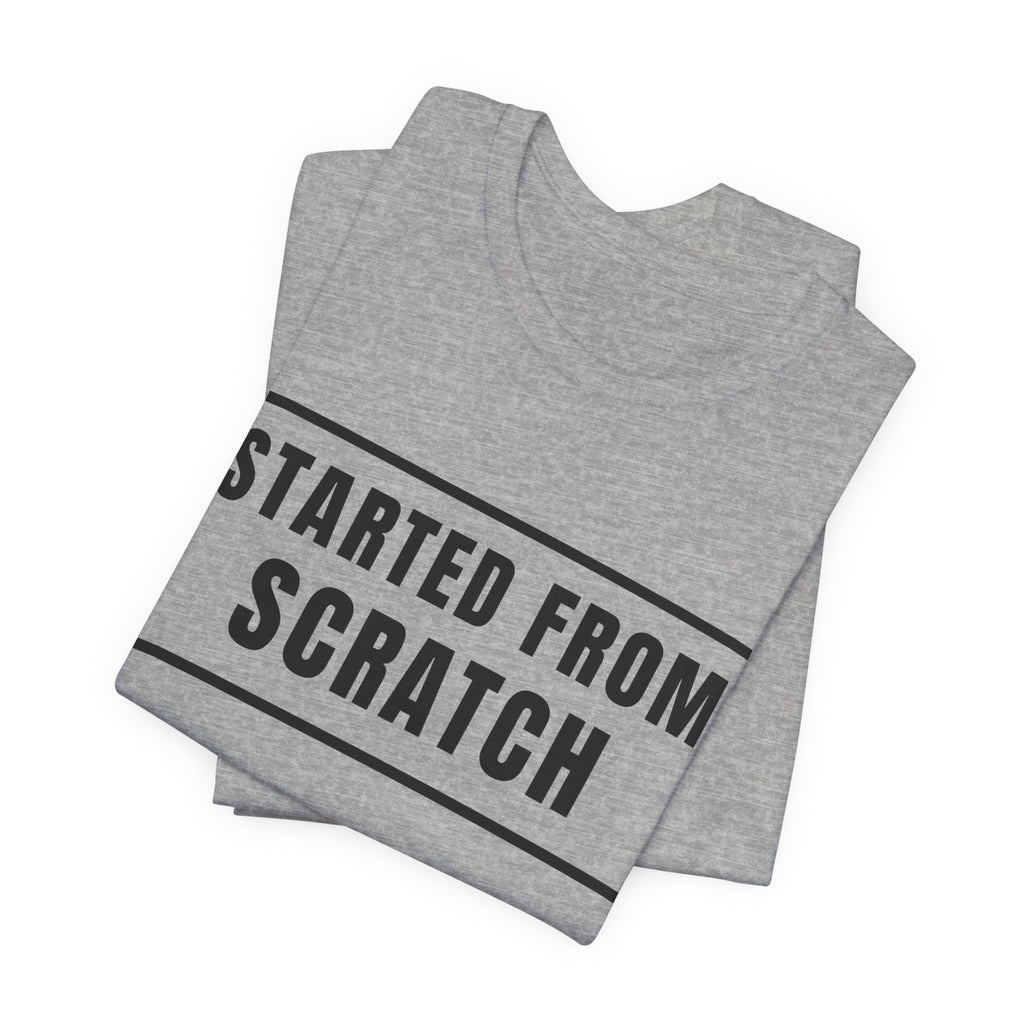Started From Scratch