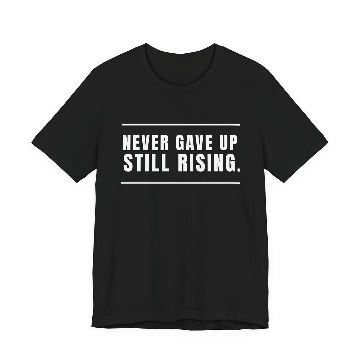 Never Gave Up Still Rising