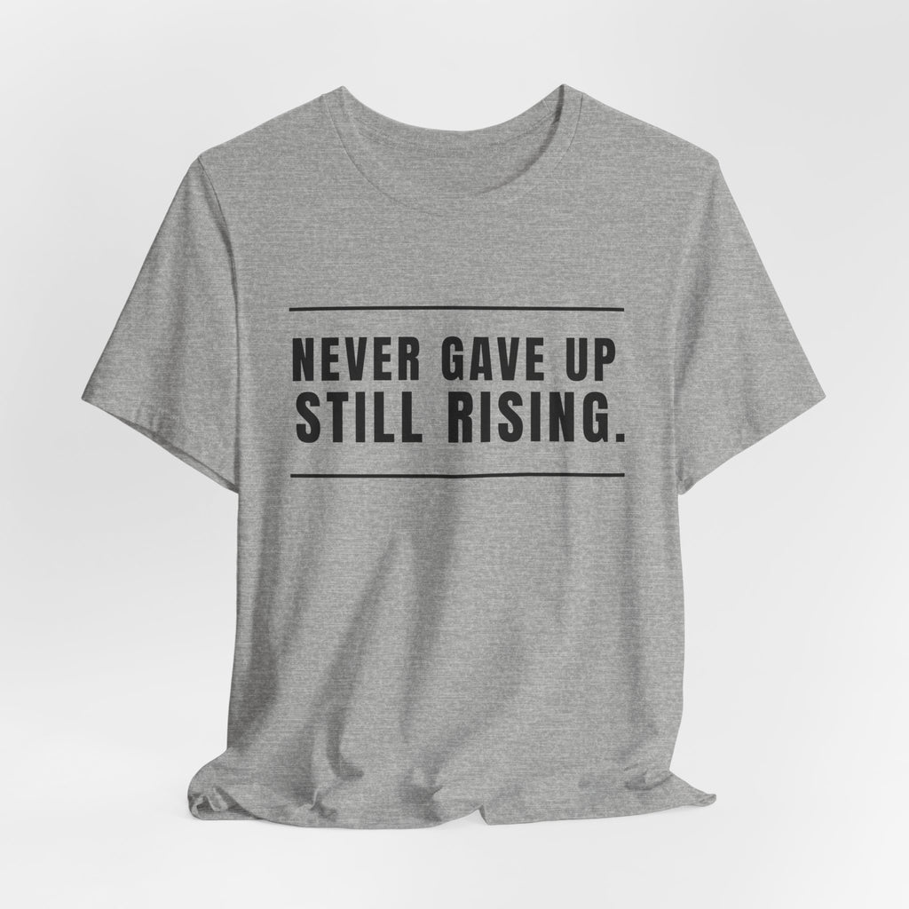 Never Gave Up Still Rising