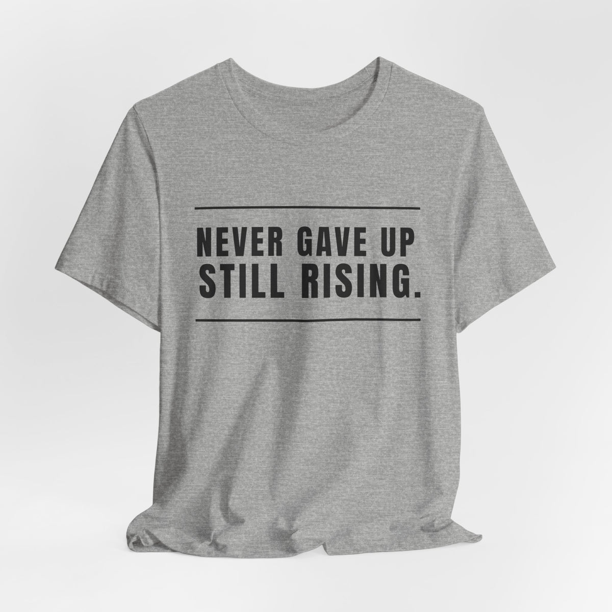 Never Gave Up Still Rising