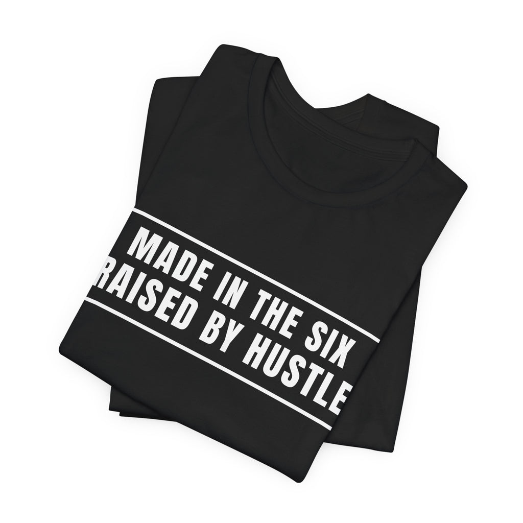 Made In The Six Built With Hustle