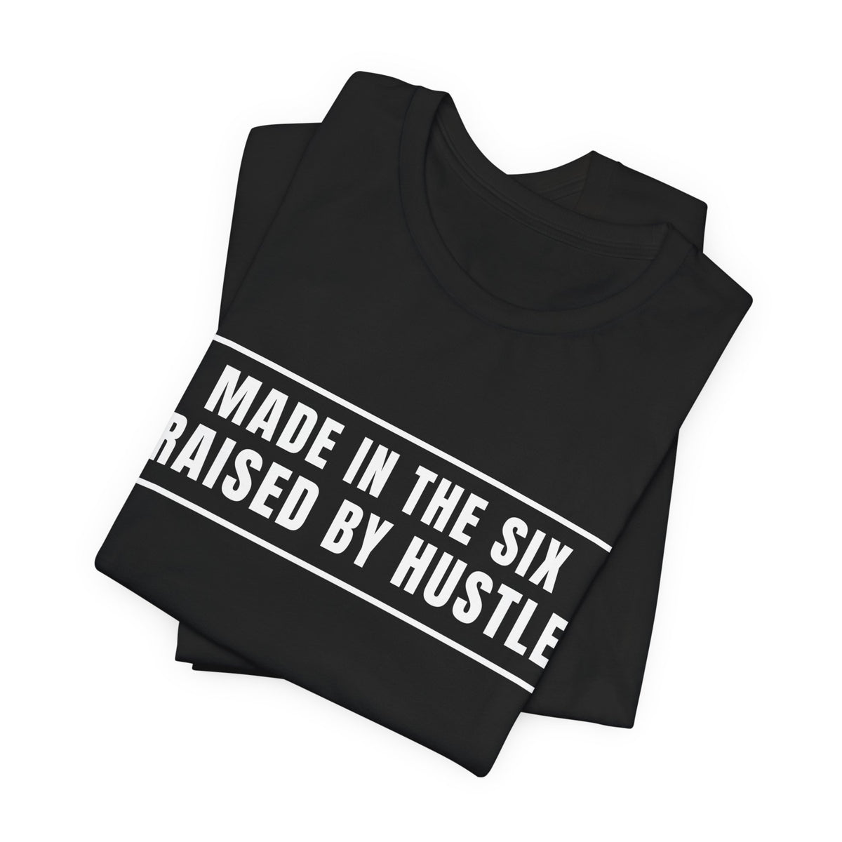 Made In The Six Built With Hustle