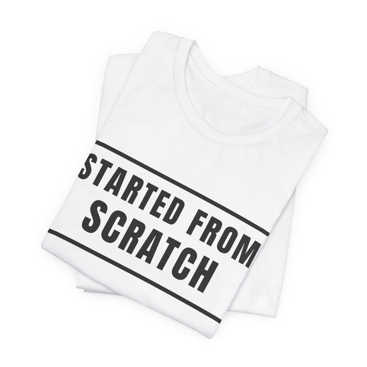 Started From Scratch