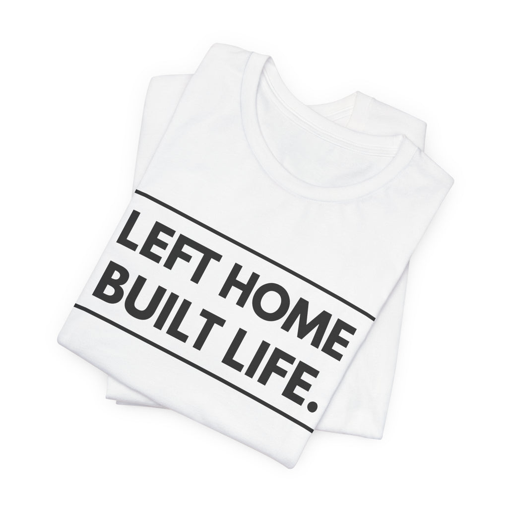 Left Home Built Life
