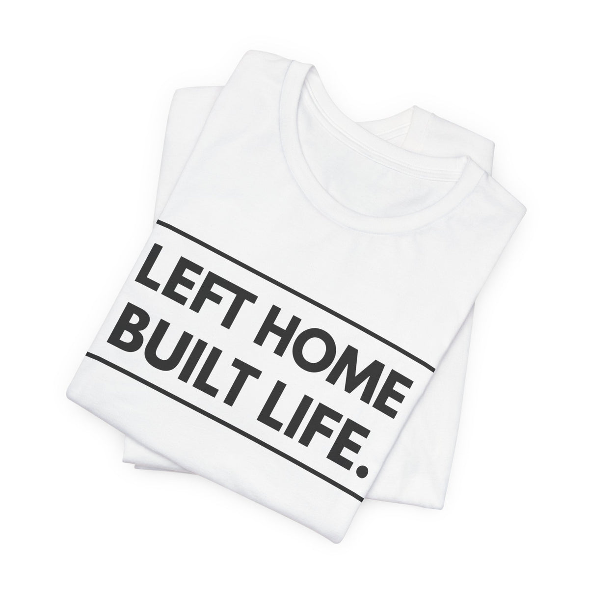 Left Home Built Life