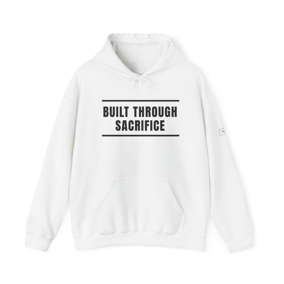 Built Through Sacrifice Hoodie — Motivational Pullover for Strength & Resilience