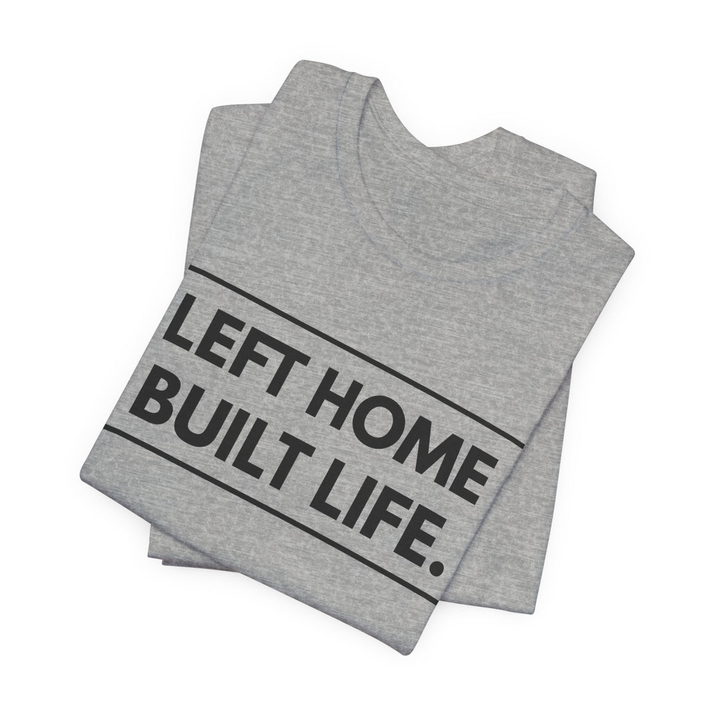 Left Home Built Life