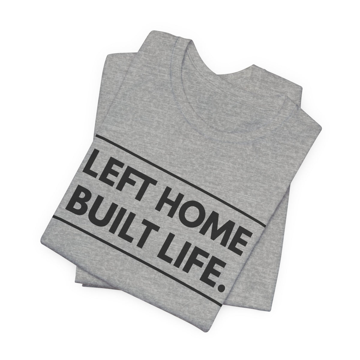Left Home Built Life