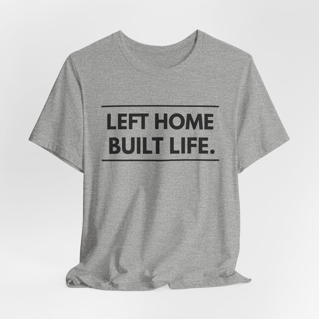 Left Home Built Life