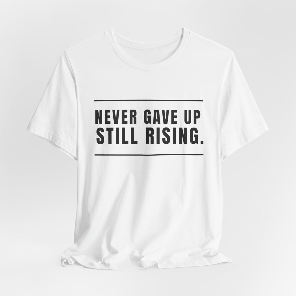 Never Gave Up Still Rising