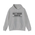 Built Through Sacrifice Hoodie — Motivational Pullover for Strength & Resilience