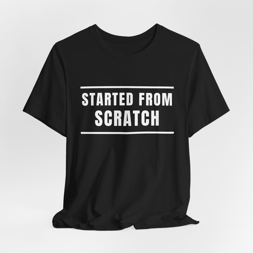 Started From Scratch