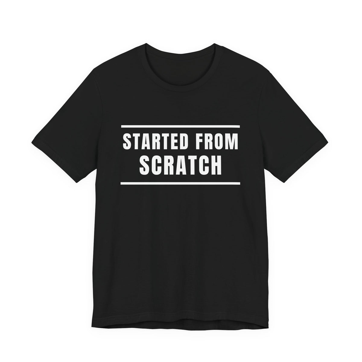Started From Scratch