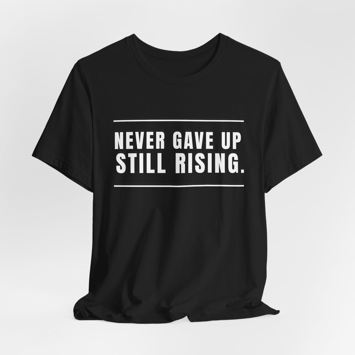Never Gave Up Still Rising