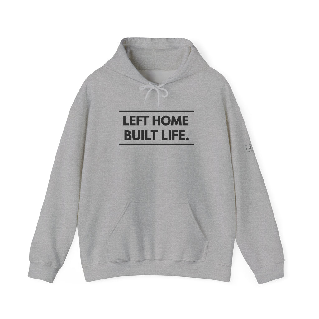 Left Home Built Life Hoodie — A Story of Courage & New Beginnings