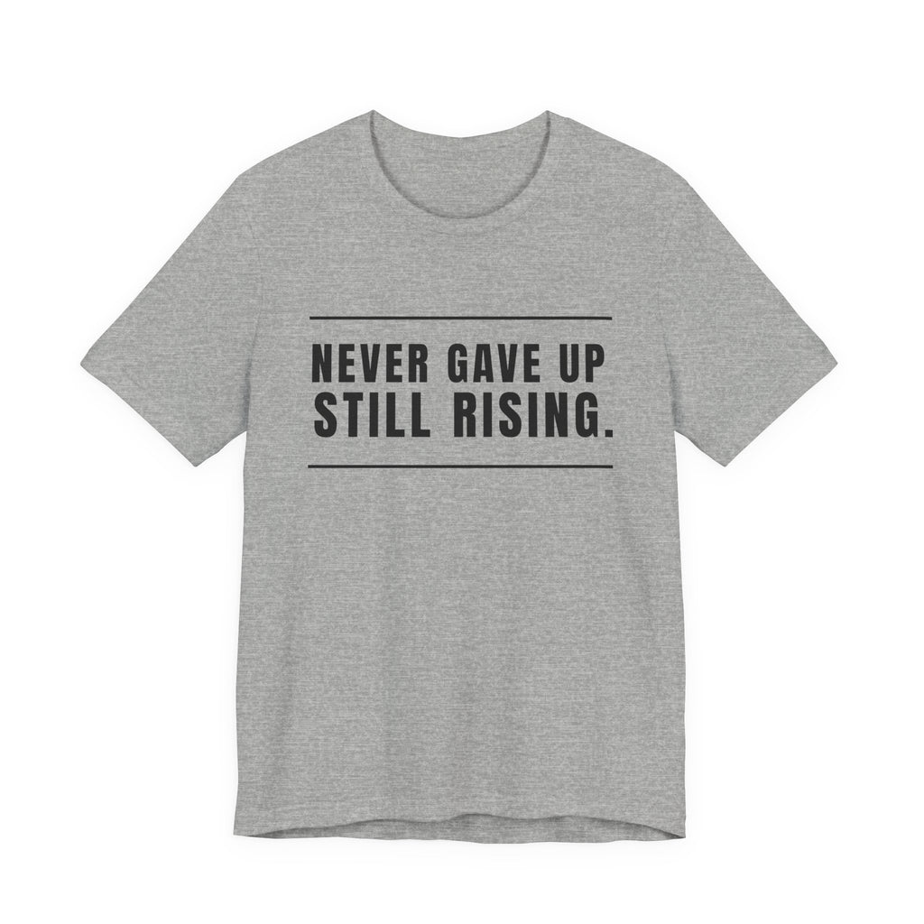 Never Gave Up Still Rising