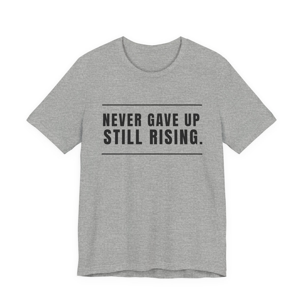 Never Gave Up Still Rising