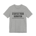 Started From Scratch