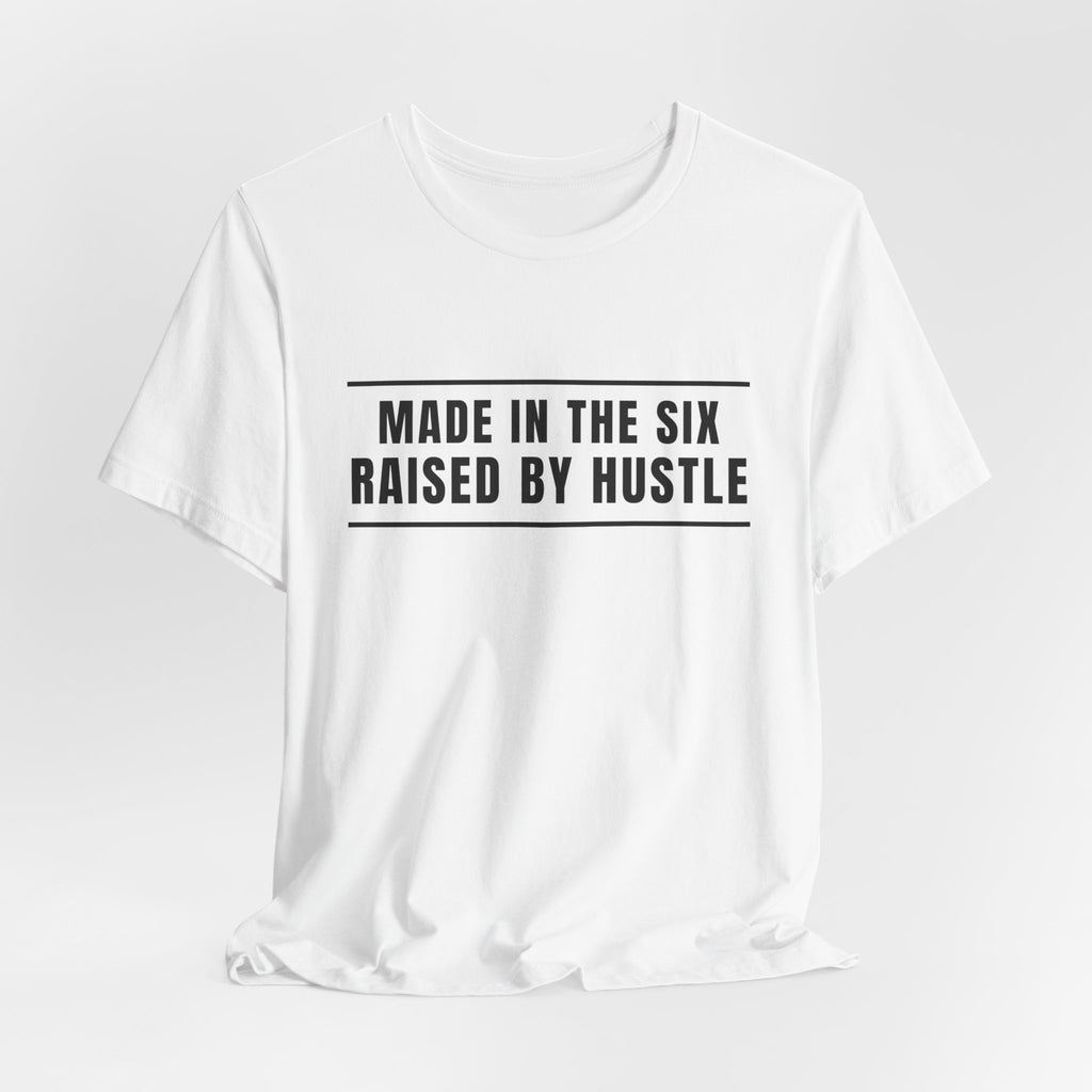 Made In The Six Built With Hustle