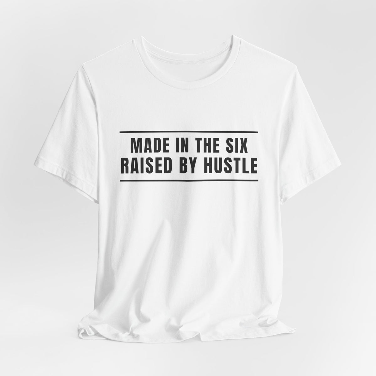 Made In The Six Built With Hustle