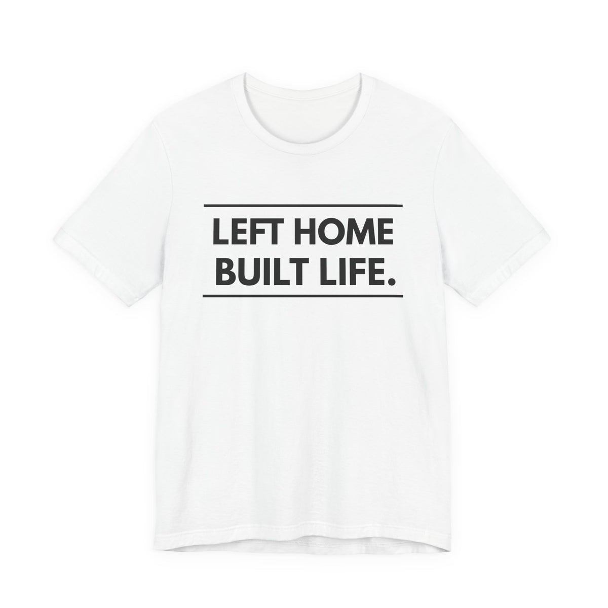 Left Home Built Life