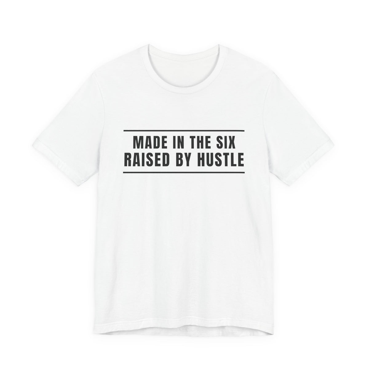 Made In The Six Built With Hustle