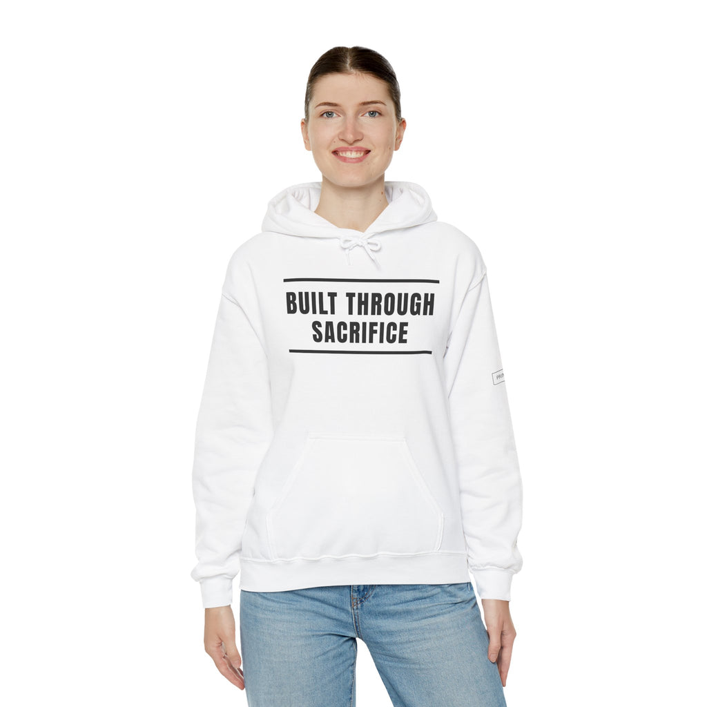 Built Through Sacrifice Hoodie — Motivational Pullover for Strength & Resilience