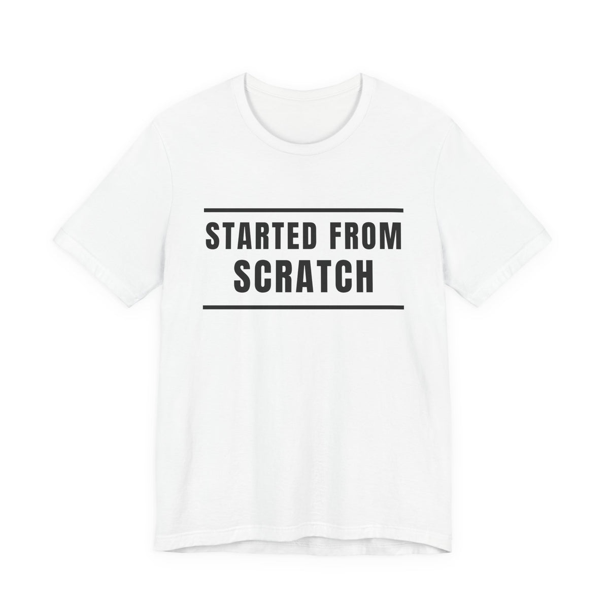 Started From Scratch