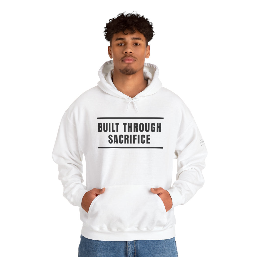 Built Through Sacrifice Hoodie — Motivational Pullover for Strength & Resilience