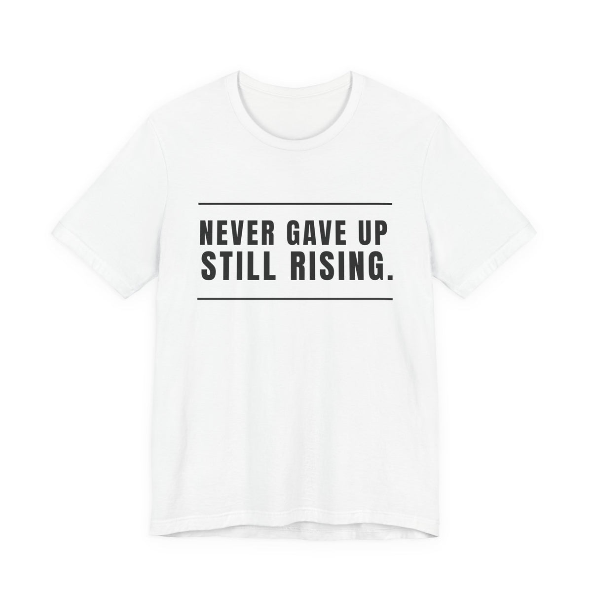Never Gave Up Still Rising